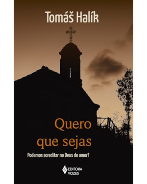 QUERO QUE SEJAS: PODEMOS ACREDITAR NO DEUS DO AMOR?