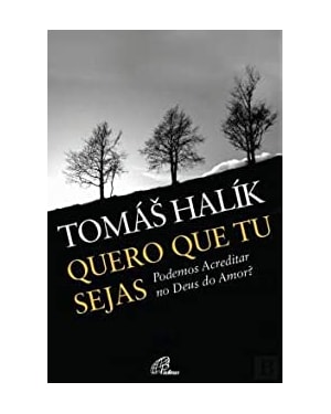 QUERO QUE TU SEJAS - PODEMOS ACREDITAR NO DEUS DO AMOR