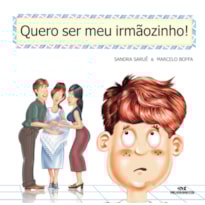 QUERO SER MEU IRMÃOZINHO!
