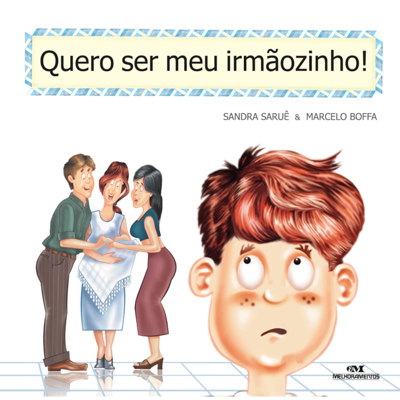 QUERO SER MEU IRMÃOZINHO!