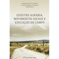 QUESTÃO AGRÁRIA, MOVIMENTOS SOCIAIS E EDUCAÇÃO DO CAMPO