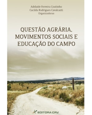 QUESTÃO AGRÁRIA, MOVIMENTOS SOCIAIS E EDUCAÇÃO DO CAMPO