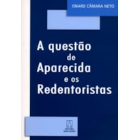 QUESTAO DE APARECIDA E OS REDENTORISTAS, A