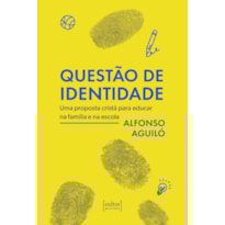 Questão de identidade: Uma proposta cristã para educar na família e na escola