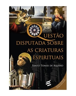 QUESTÃO DISPUTADA SOBRE AS CRIATURAS ESPIRITUAIS