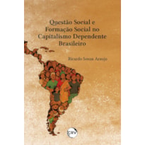 QUESTÃO SOCIAL E FORMAÇÃO SOCIAL NO CAPITALISMO DEPENDENTE BRASILEIRO