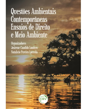 QUESTÕES AMBIENTAIS CONTEMPORÂNEAS: ENSAIOS DE DIREITO E MEIO AMBIENTE