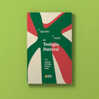 QUESTÕES ATUAIS DE TEOLOGIA PASTORAL - ANTONIO DE LISBOA LUSTOSA LOPES