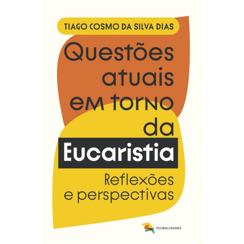 QUESTÕES ATUAIS EM TORNO DA EUCARISTIA