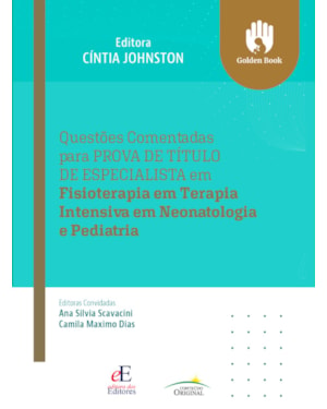 QUESTÕES COMENTADAS PARA PROVA DE TÍTULO DE ESPECIALISTA EM FISIOTERAPIA EM TERAPIA INTENSIVA EM NEONATOLOGIA E PEDIATRIA: QUESTÕES COMENTADAS PARA PROVA DE TÍTULO DE ESPECIALISTA EM FISIOTERAPIA EM TERAPIA INTENSIVA EM NEONATOLOGIA E PEDIATRIA