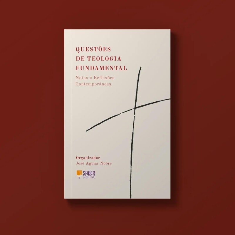 QUESTÕES DE TEOLOGIA FUNDAMENTAL - JOSÉ AGUIAR NOBRE (ORG.)