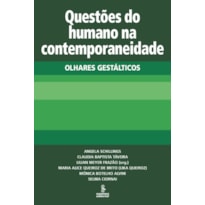 QUESTÕES DO HUMANO NA CONTEMPORANEIDADE: OLHARES GESTÁLTICOS