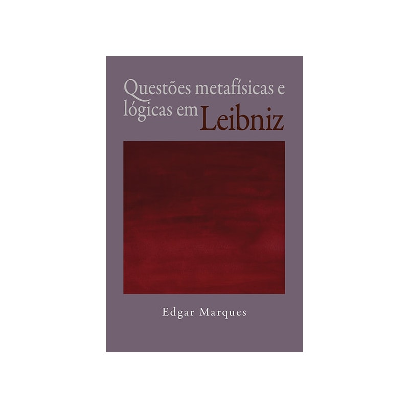 QUESTÕES METAFISICAS E LÓGICAS EM LEIBNIZ