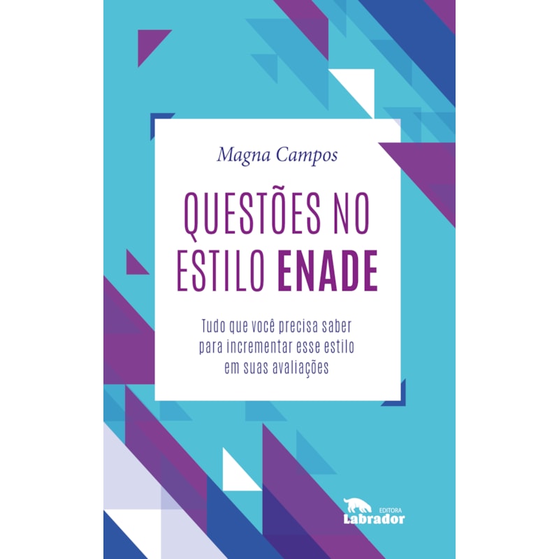 QUESTÕES NO ESTILO ENADE: TUDO QUE VOCÊ PRECISA SABER PARA INCREMENTAR ESSE ESTILO EM SUAS AVALIAÇÕES