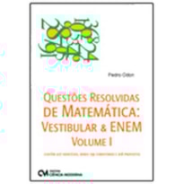 QUESTÕES RESOLVIDAS DE MATEMÁTICA: VESTIBULAR & ENEM - VOLUME I