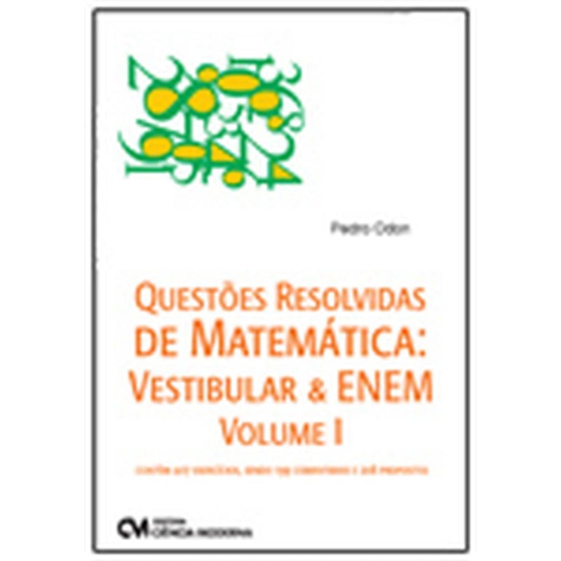 QUESTÕES RESOLVIDAS DE MATEMÁTICA: VESTIBULAR & ENEM - VOLUME I