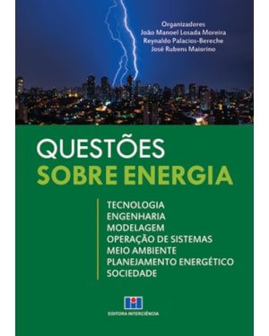Questões sobre energia: tecnologia, engenharia, modelagem, operação de sistemas, meio ambiente, planejamento energético e sociedade