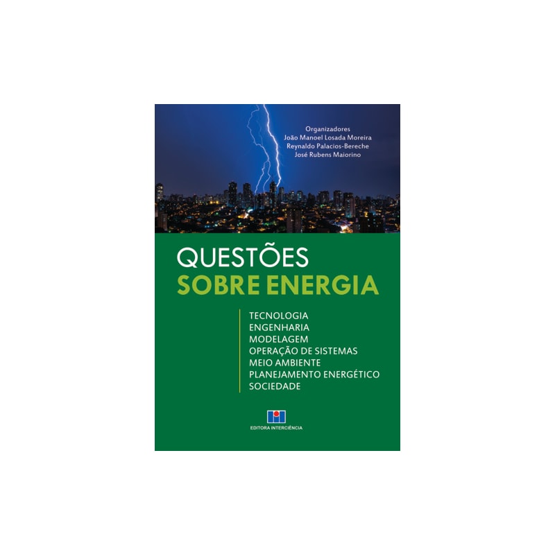 Questões sobre energia: tecnologia, engenharia, modelagem, operação de sistemas, meio ambiente, planejamento energético e sociedade