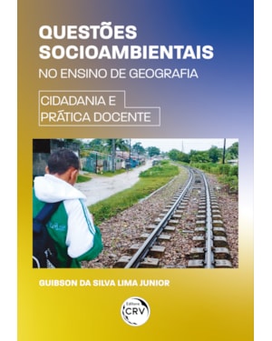 QUESTÕES SOCIOAMBIENTAIS NO ENSINO DE GEOGRAFIA: CIDADANIA E PRÁTICA DOCENTE