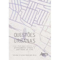 QUESTÕES URBANAS: DIÁLOGOS ENTRE PLANEJAMENTO URBANO E QUALIDADE DE VIDA