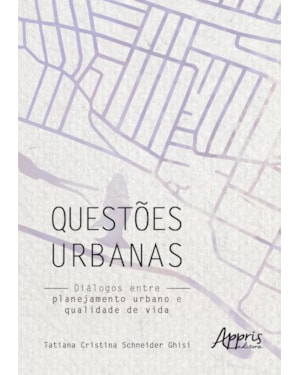 QUESTÕES URBANAS: DIÁLOGOS ENTRE PLANEJAMENTO URBANO E QUALIDADE DE VIDA