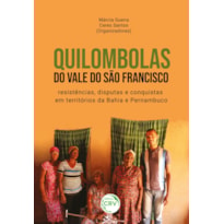 QUILOMBOLAS DO VALE DO SÃO FRANCISCO: RESISTÊNCIAS, DISPUTAS E CONQUISTAS EM TERRITÓRIOS DA BAHIA E PERNAMBUCO