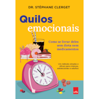 QUILOS EMOCIONAIS: COMO SE LIVRAR DELES SEM DIETAS NEM MEDICAMENTOS