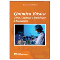 QUÍMICA BÁSICA - GERAL, ORGÂNICA E INTRODUÇÃO À BIOQUÍMICA