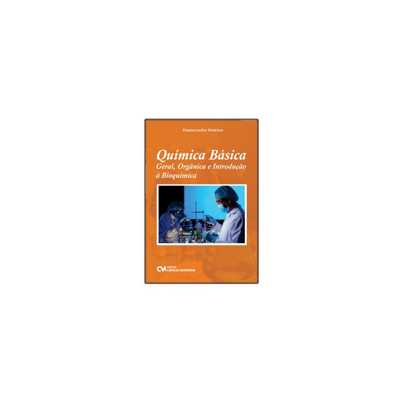 QUÍMICA BÁSICA - GERAL, ORGÂNICA E INTRODUÇÃO À BIOQUÍMICA