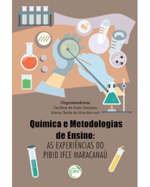 QUÍMICA E METODOLOGIAS DE ENSINO: AS EXPERIÊNCIAS DO PIBID IFCE MARACANAÚ