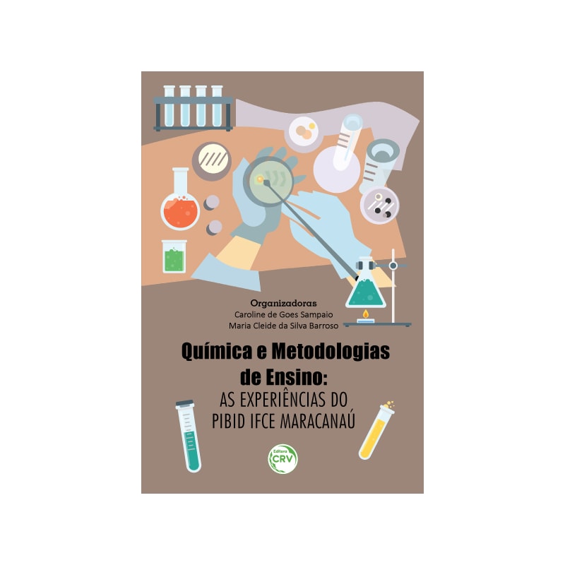 QUÍMICA E METODOLOGIAS DE ENSINO: AS EXPERIÊNCIAS DO PIBID IFCE MARACANAÚ