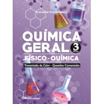 QUÍMICA GERAL - FÍSICO-QUÍMICA - TRANSMISSÃO DE CALOR - QUESTÕES COMENTADAS - VOLUME 3