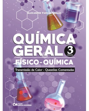 QUÍMICA GERAL - FÍSICO-QUÍMICA - TRANSMISSÃO DE CALOR - QUESTÕES COMENTADAS - VOLUME 3