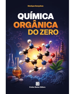 QUÍMICA ORGÂNICA DO ZERO: CONCEITOS FUNDAMENTAIS PARA A GRADUAÇÃO