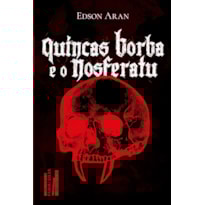 Quincas Borba e o Nosferatu: de como o filósofo Quincas Borba e o relutante Brás Cubas enfrentam o diabólico Conde Drácula para salvar a impulsiva Capitu