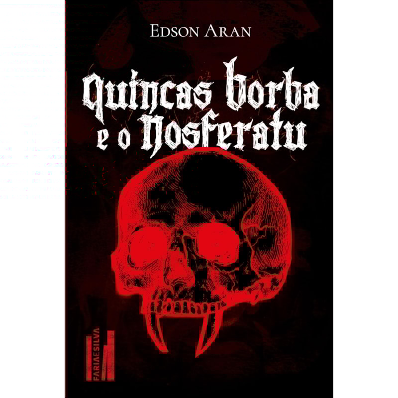 Quincas Borba e o Nosferatu: de como o filósofo Quincas Borba e o relutante Brás Cubas enfrentam o diabólico Conde Drácula para salvar a impulsiva Capitu
