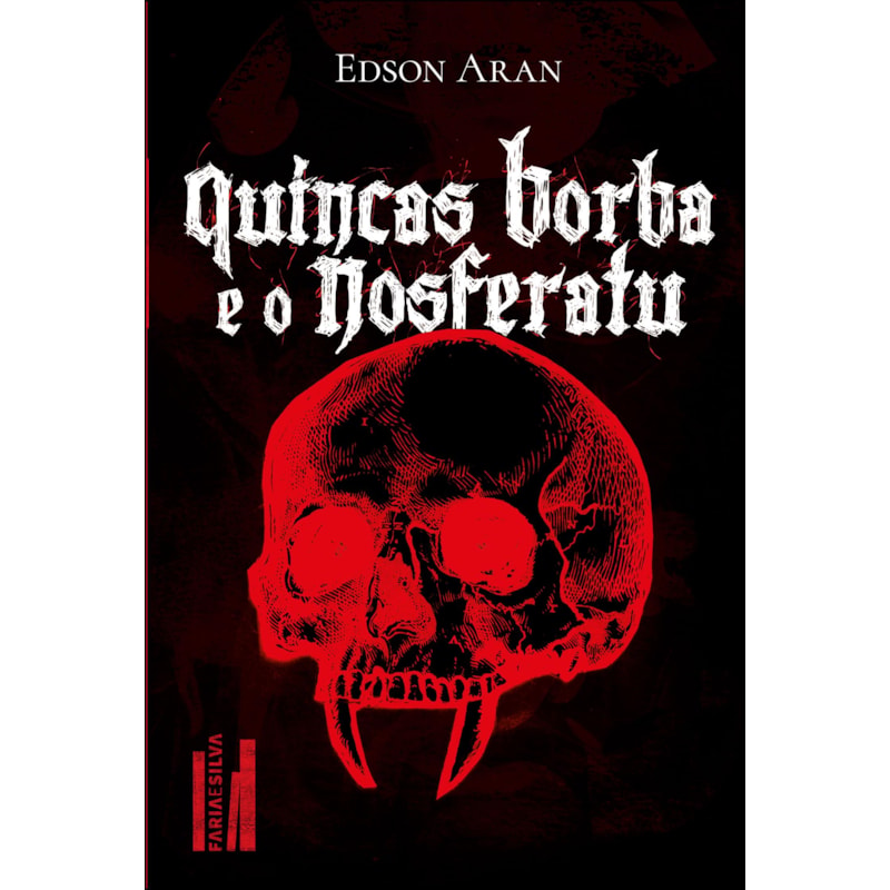 Quincas Borba e o Nosferatu: de como o filósofo Quincas Borba e o relutante Brás Cubas enfrentam o diabólico Conde Drácula para salvar a impulsiva Capitu