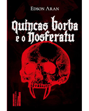 Quincas Borba e o Nosferatu: de como o filósofo Quincas Borba e o relutante Brás Cubas enfrentam o diabólico Conde Drácula para salvar a impulsiva Capitu