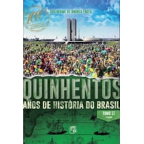 QUINHENTOS ANOS DE HISTÓRIA DO BRASIL - TOMO II