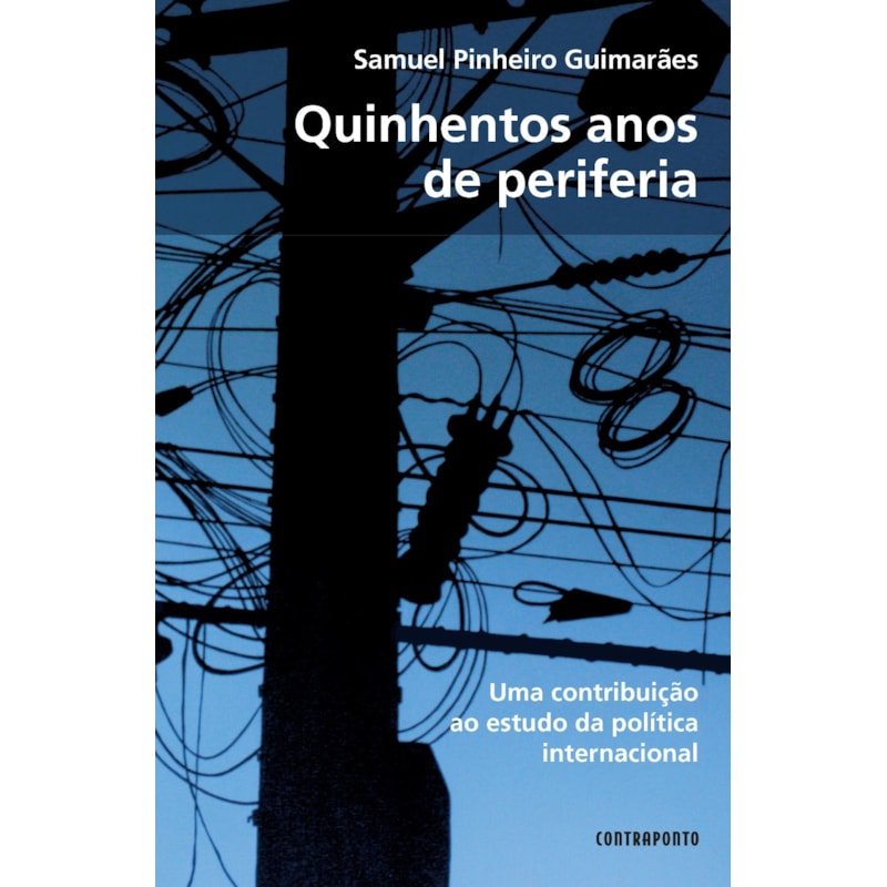 QUINHENTOS ANOS DE PERIFERIA: CONTRIBUICAO AO ESTUDO DA POLITICA INTERNACIO - 2