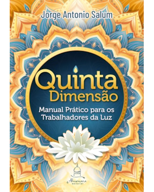 QUINTA DIMENSÃO: MANUAL PRÁTICO PARA OS TRABALHADORES DA LUZ