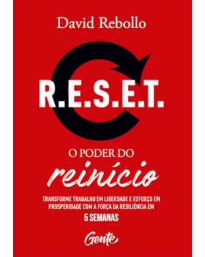 R.E.S.E.T.: O PODER DO REINÍCIO: TRANSFORME TRABALHO EM LIBERDADE E ESFORÇO EM PROSPERIDADE COM A FORÇA DA RESILIÊNCIA EM 5 SEMANAS.