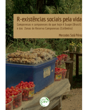 R-EXISTÊNCIAS SOCIAIS PELA VIDA: CAMPONESAS E CAMPONESES DO QUE HOJE É SUAPE (BRASIL) E DAS ZONAS DE RESERVA CAMPONESAS (COLÔMBIA)