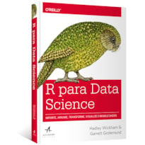 R PARA DATA SCIENCE: IMPORTE, ARRUME, TRANSFORME, VISUALIZE E MODELE DADOS