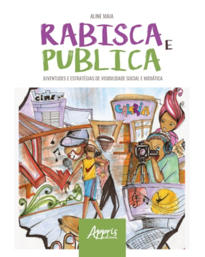 RABISCA E PUBLICA: JUVENTUDES E ESTRATÉGIAS DE VISIBILIDADE SOCIAL E MIDIÁTICA