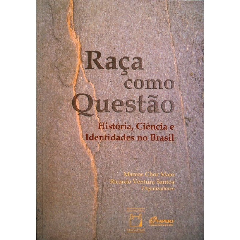 RAÇA COMO QUESTÃO: HISTÓRIA, CIÊNCIA E IDENTIDADES NO BRASIL