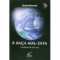 RACA MAL-DITA, A - A SINDROME DE UMA RACA - 1