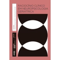 RACIOCÍNIO CLÍNICO EM NEUROPSICOLOGIA GERIÁTRICA