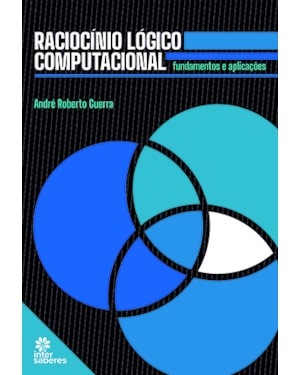 RACIOCÍNIO LÓGICO COMPUTACIONAL:: FUNDAMENTOS E APLICAÇÕES