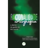 RACIONALIDADE COREOGRÁFICA: O DILEMA DA GESTÃO DO RISCO SOCIAL